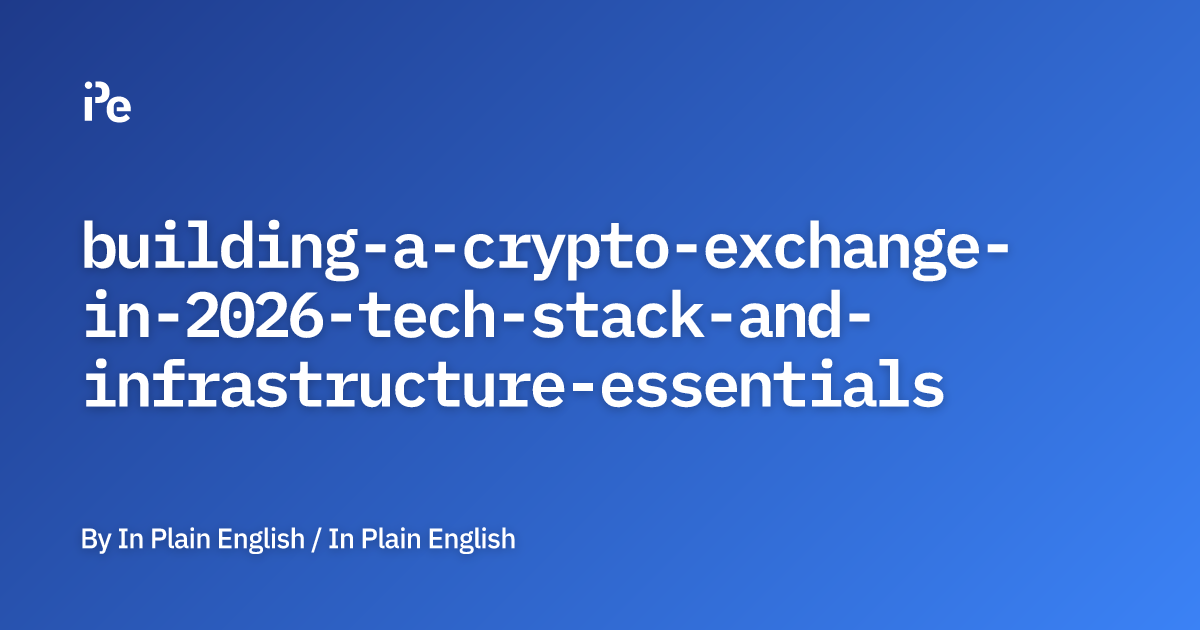 Building a Crypto Exchange in 2026: Tech Stack and Infrastructure ...