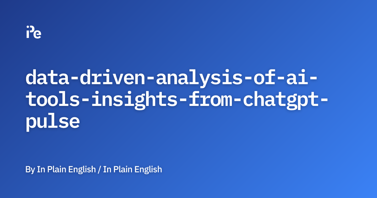 Data-Driven Analysis of AI Tools: Insights from ChatGPT Pulse