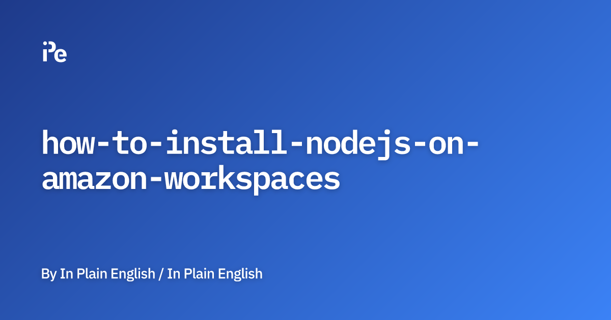 How to Install Node.js on Amazon Workspaces