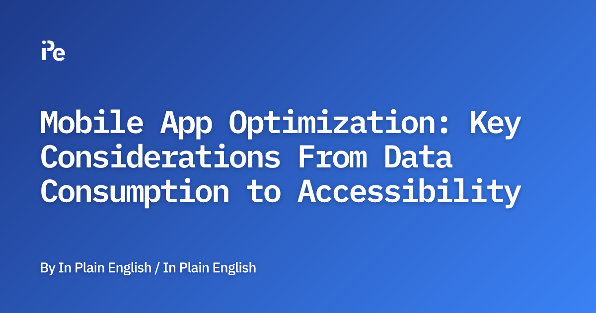 Mobile App Optimization: Key Considerations From Data Consumption to ...