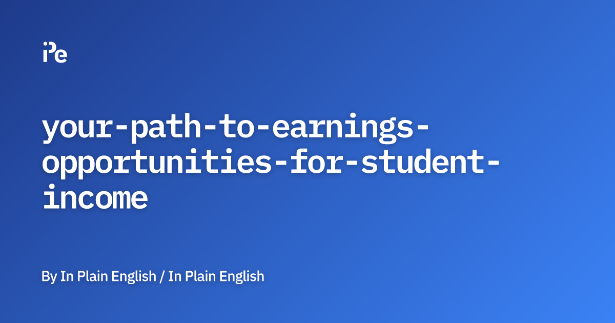 Your Path to Earnings: Opportunities for Student Income