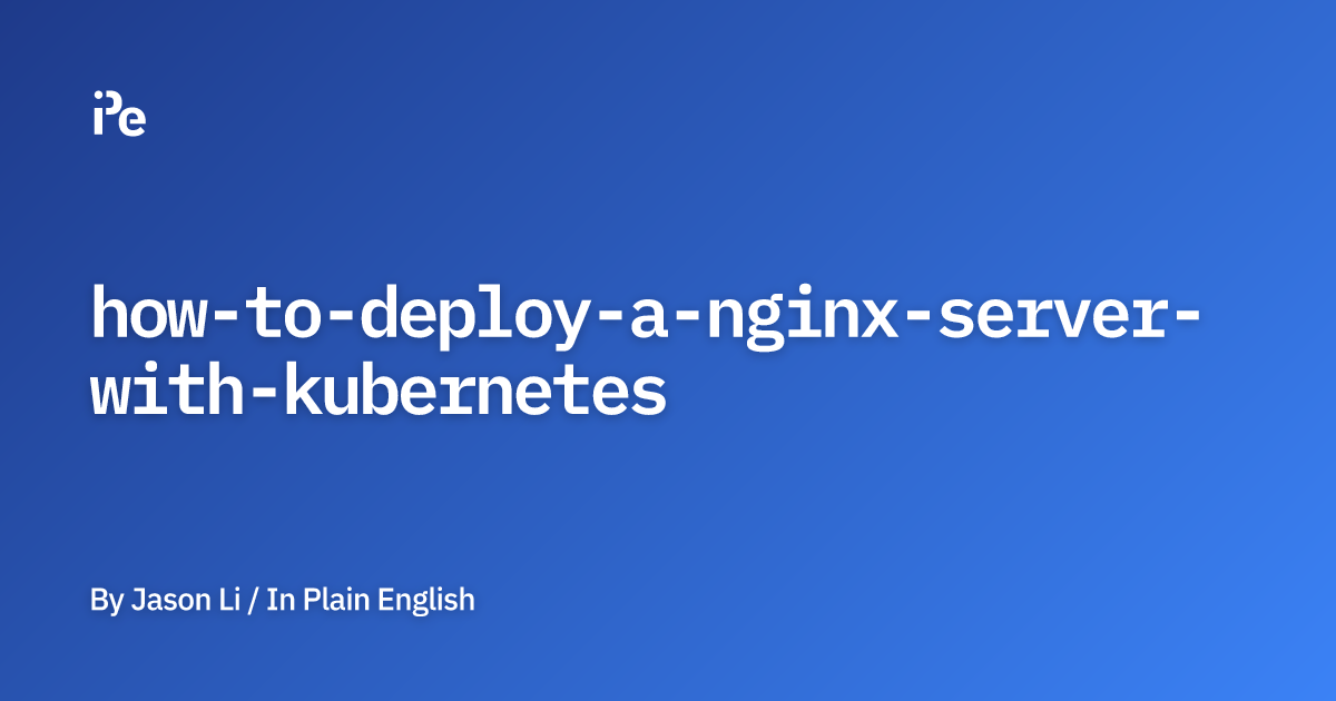How to Deploy a NGINX Server with Kubernetes