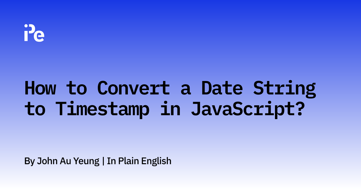 How to Convert a Date String to Timestamp in JavaScript?