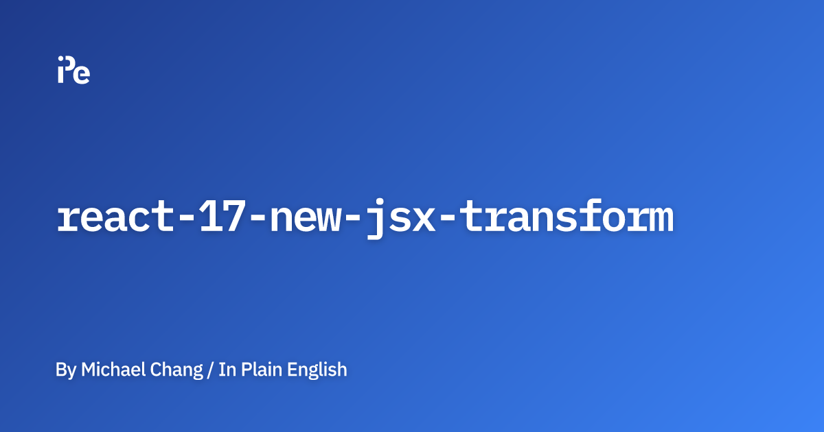 React 17: New JSX Transform