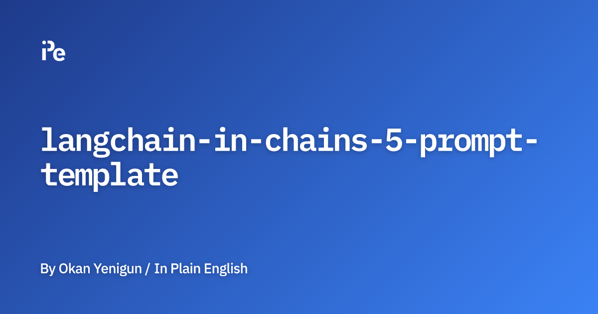 LangChain in Chains #5: Prompt Template