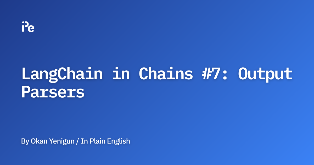 LangChain in Chains #7: Output Parsers