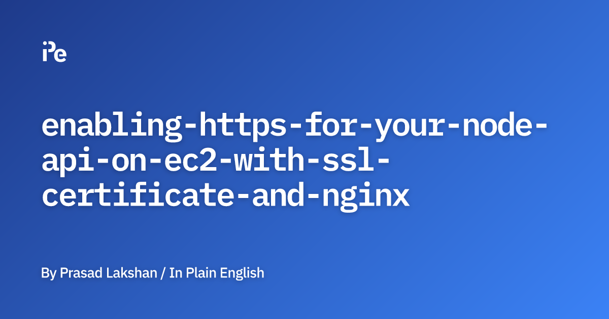 Enabling HTTPS for Your Node API on EC2 with SSL Certificate and NGINX