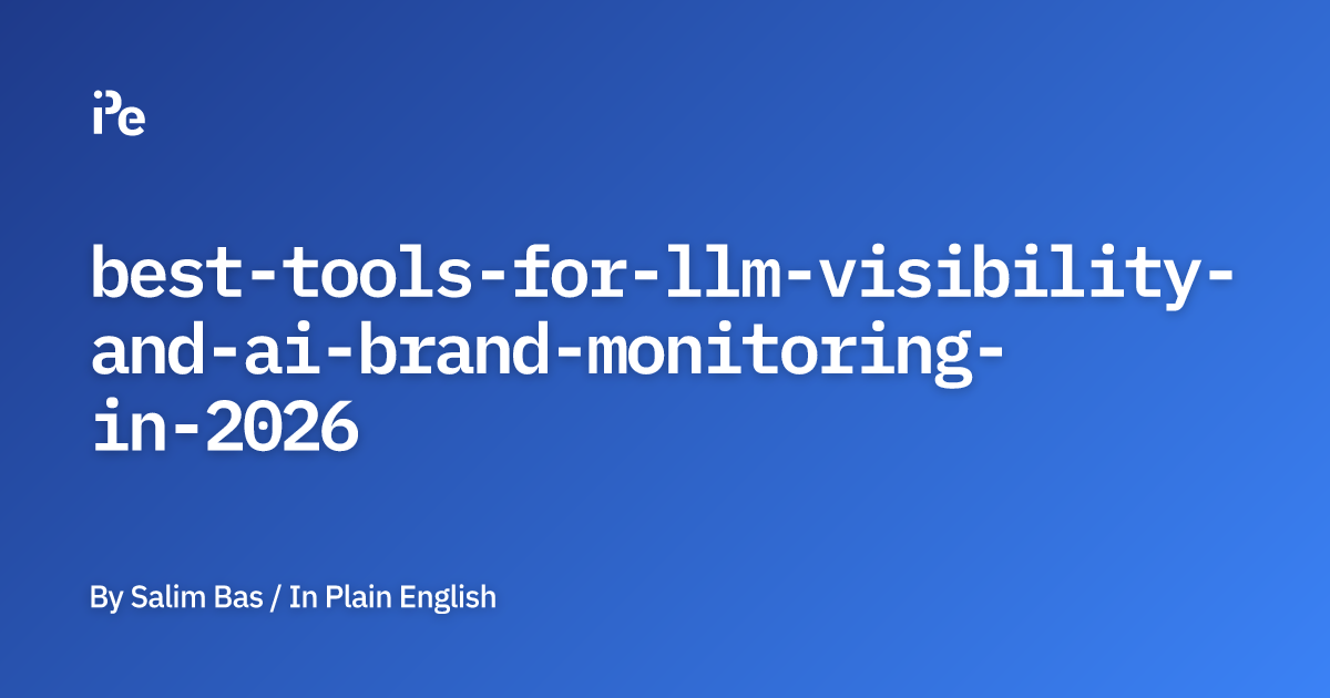 Best Tools for LLM Visibility and AI Brand Monitoring in 2026