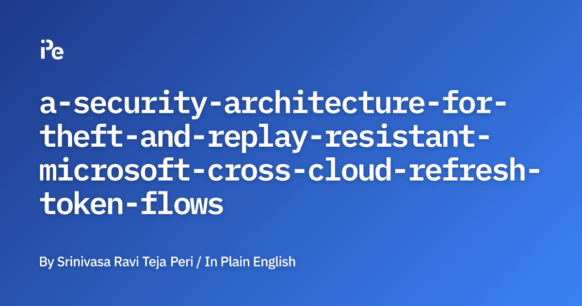 A Security Architecture for Theft and Replay-Resistant Microsoft Cross ...