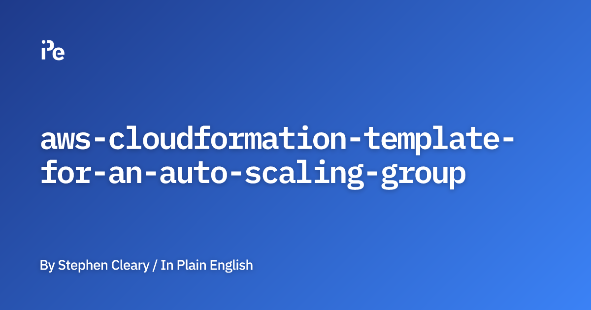 AWS CloudFormation Template for an Auto Scaling Group