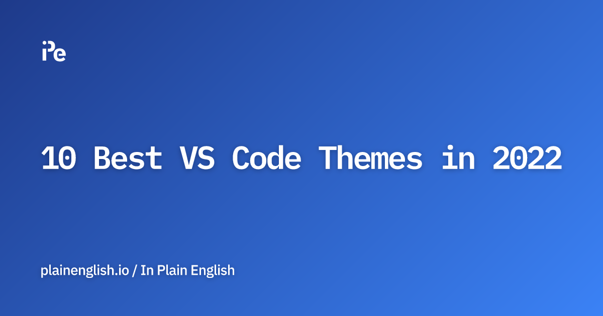 10 Best VS Code Themes in 2022