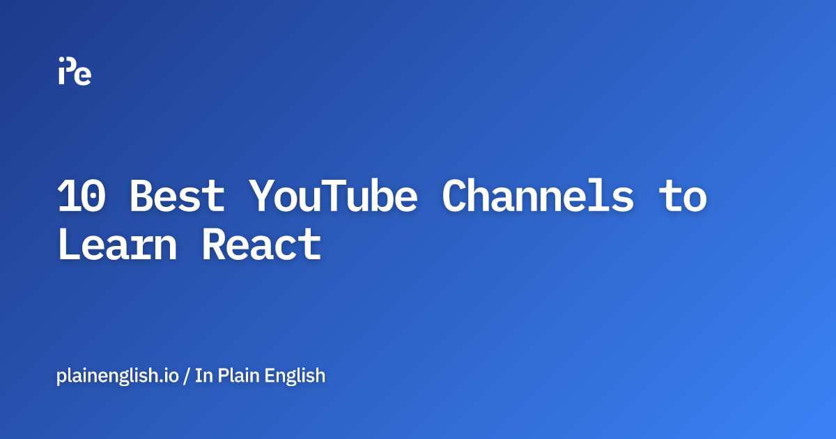 10 Best YouTube Channels to Learn React