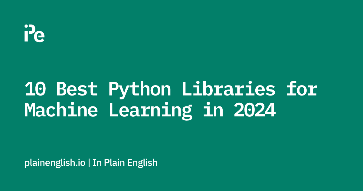 10 Best Python Libraries for Machine Learning in 2024