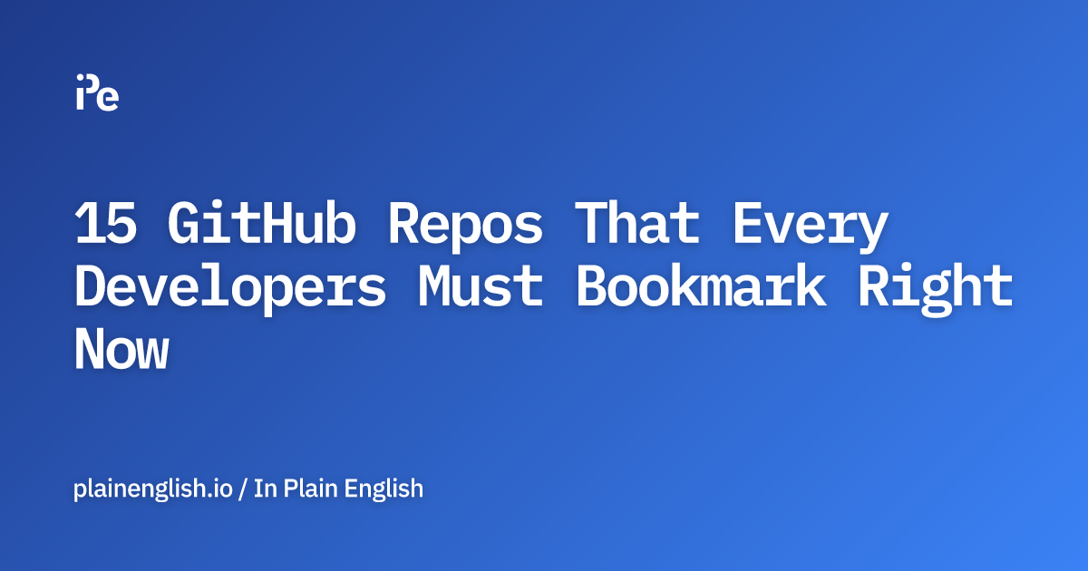 15 GitHub Repos That Every Developers Must Bookmark Right Now