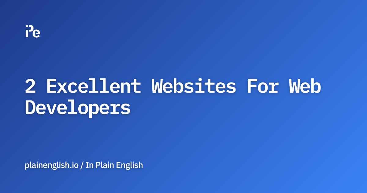 2 Excellent Websites For Web Developers