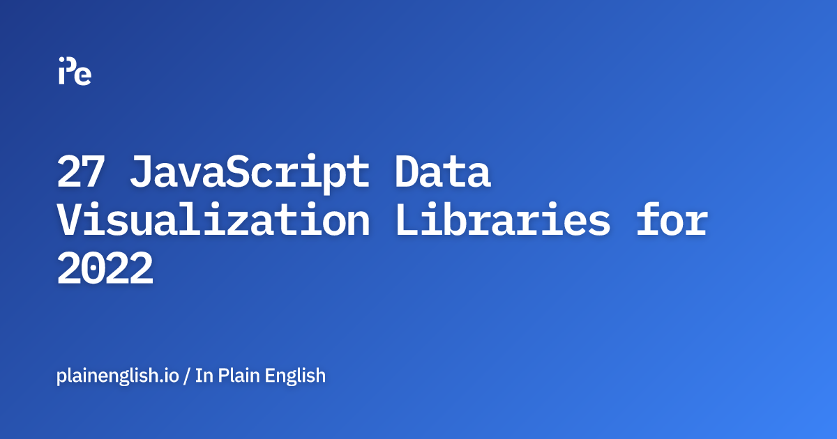 27 JavaScript Data Visualization Libraries for 2022