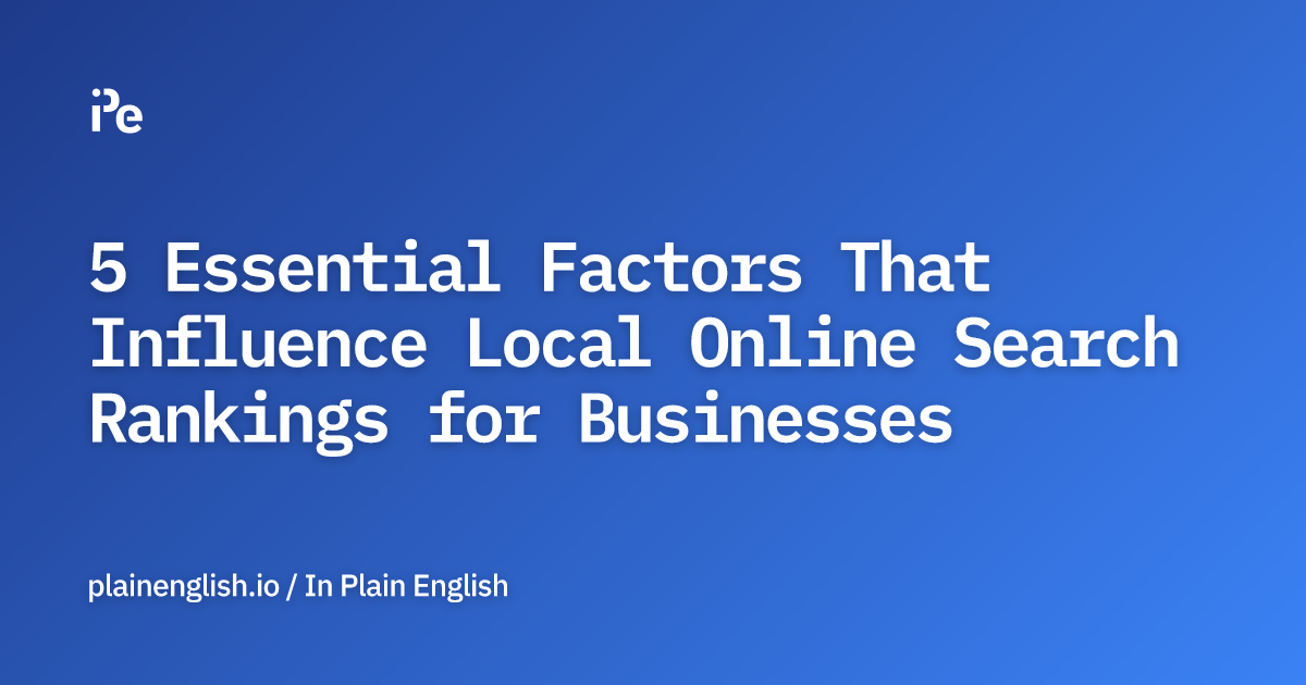 5 Essential Factors That Influence Local Online Search Rankings for Businesses