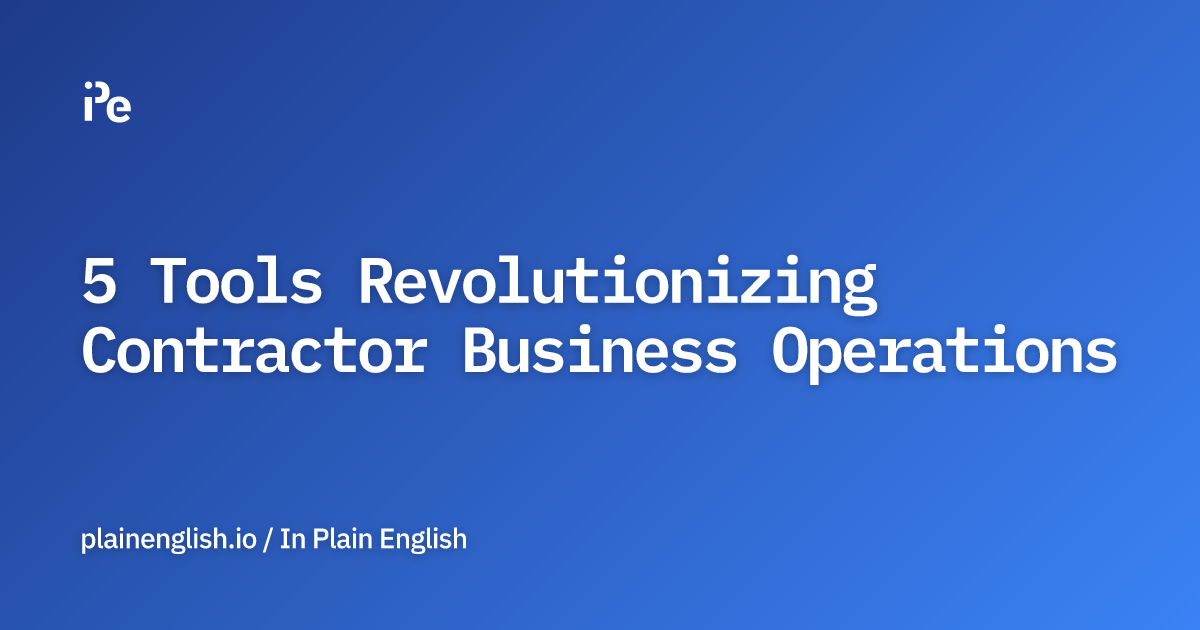 5 Tools Revolutionizing Contractor Business Operations
