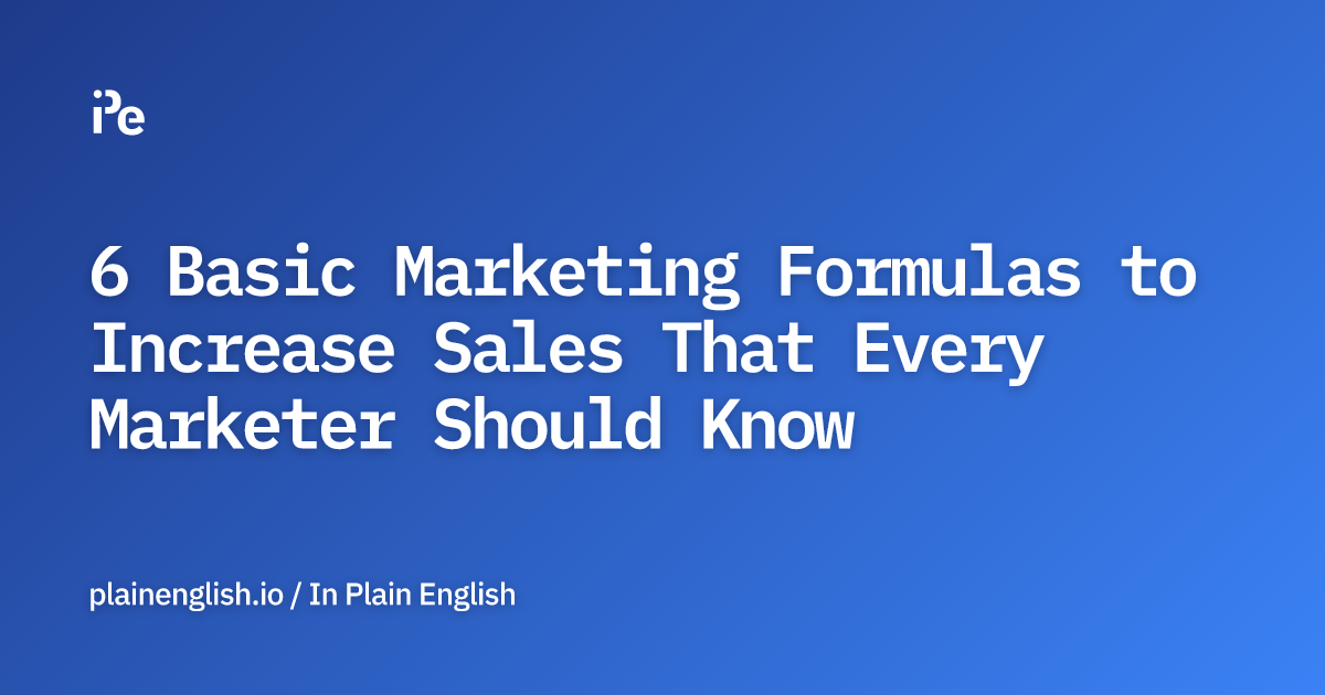 6 Basic Marketing Formulas to Increase Sales That Every Marketer Should Know