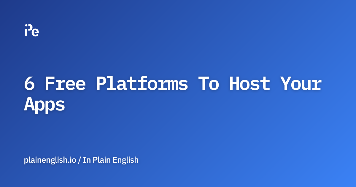 6 Free Platforms To Host Your Apps