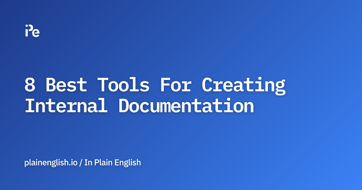 8 Best Tools For Creating Internal Documentation