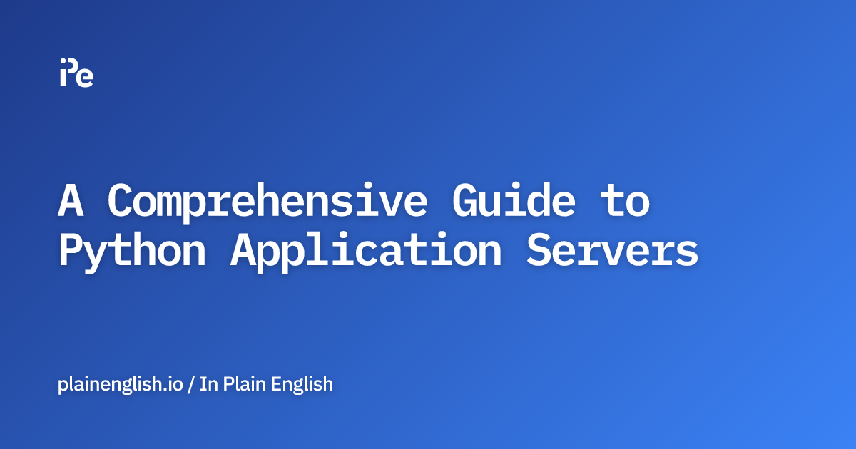 A Comprehensive Guide to Python Application Servers
