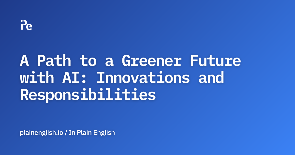 A Path to a Greener Future with AI: Innovations and Responsibilities