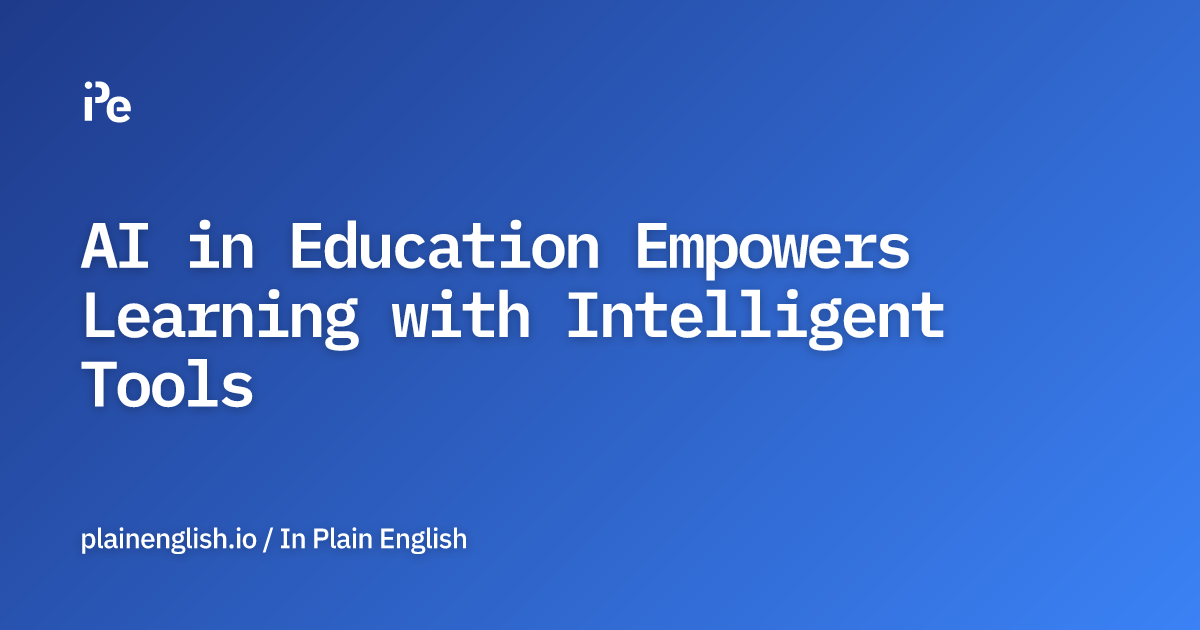 AI in Education Empowers Learning with Intelligent Tools