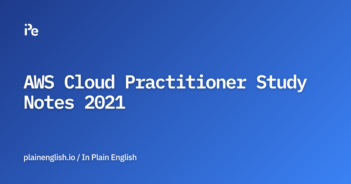 AWS Cloud Practitioner Study Notes 2021