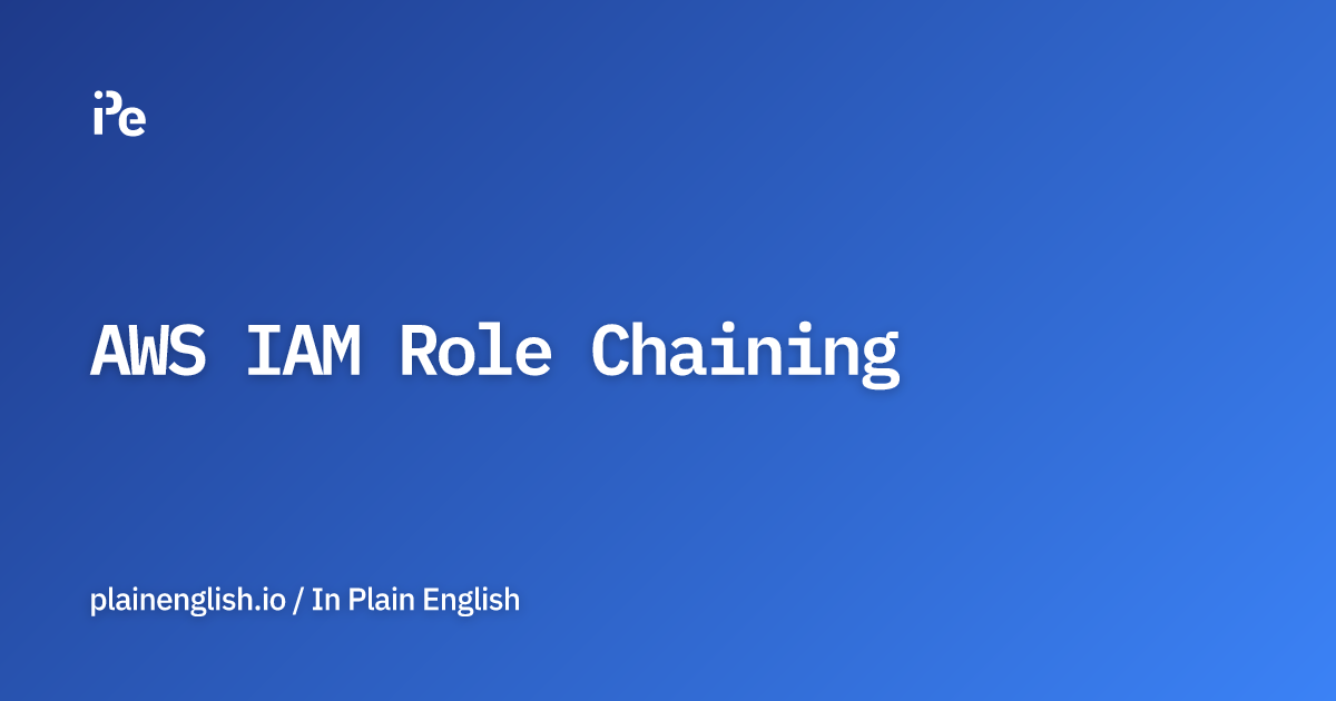 AWS IAM Role Chaining