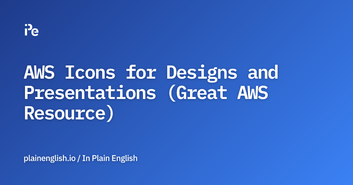 AWS Icons for Designs and Presentations (Great AWS Resource)