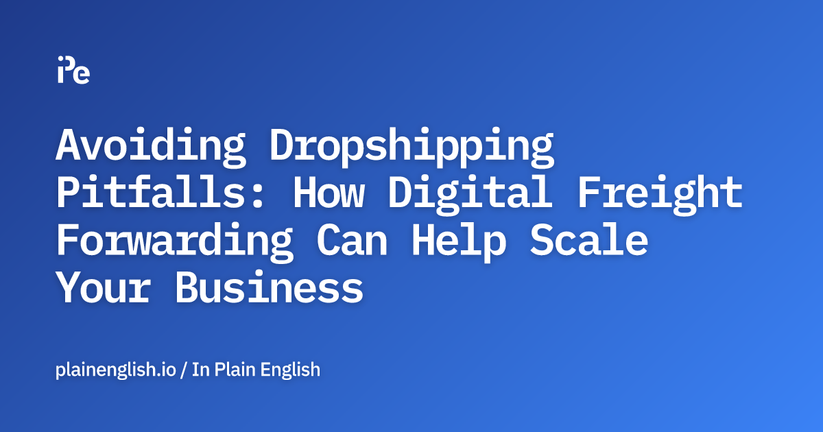 Avoiding Dropshipping Pitfalls: How Digital Freight Forwarding Can Help Scale Your Business