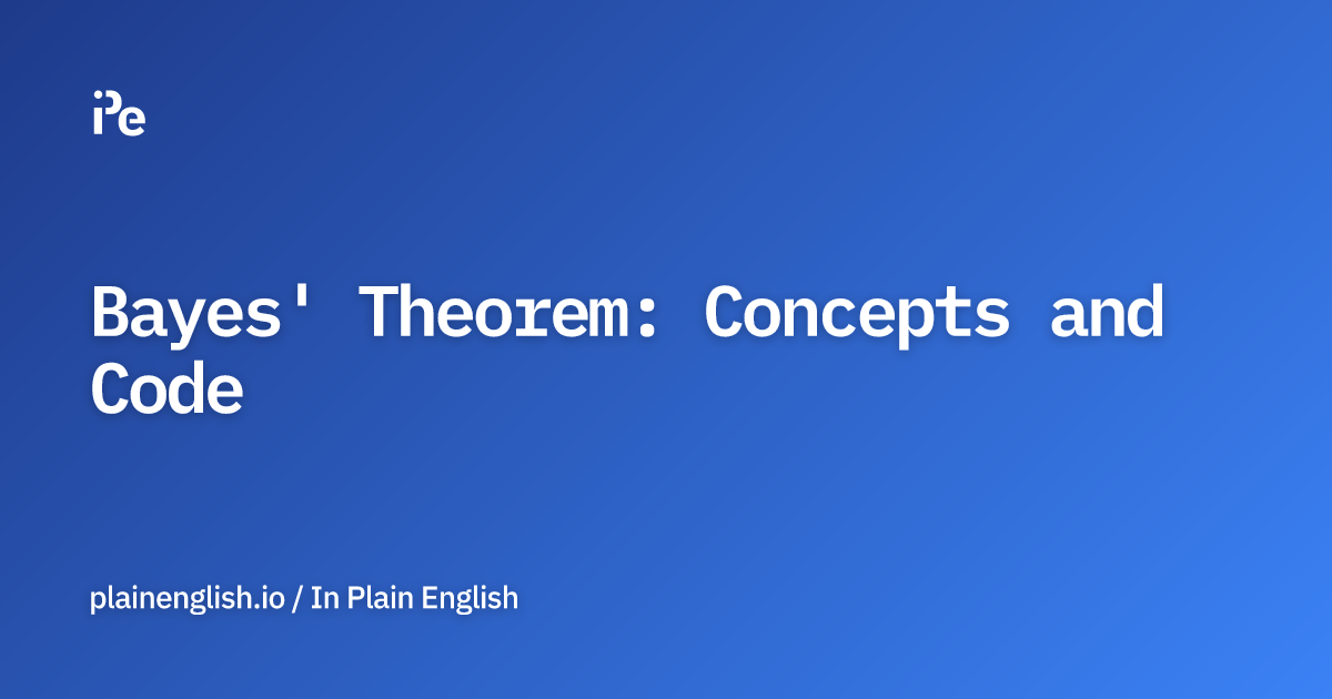 Bayes' Theorem: Concepts and Code