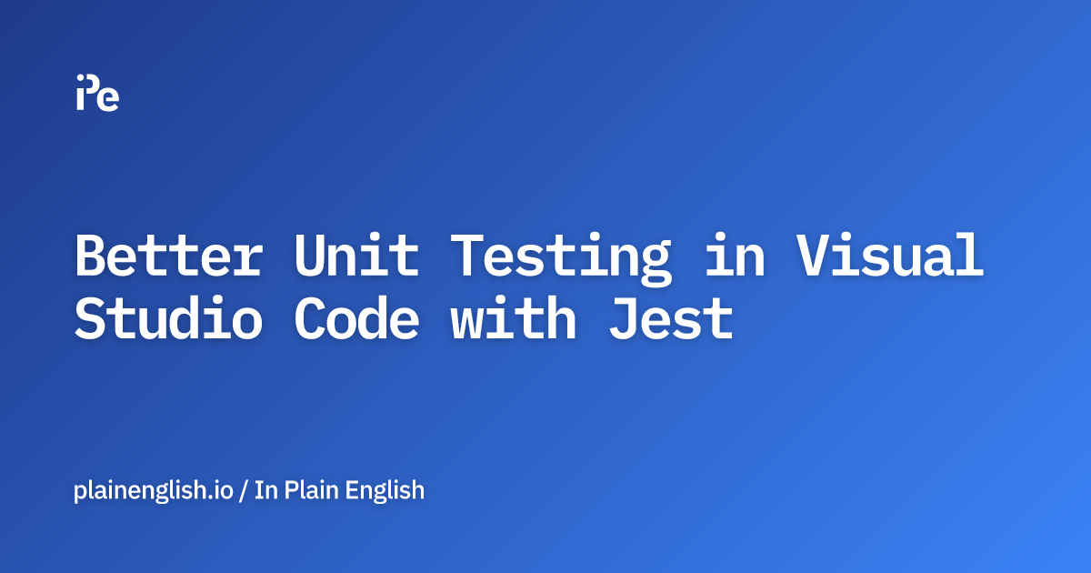 Better Unit Testing in Visual Studio Code with Jest