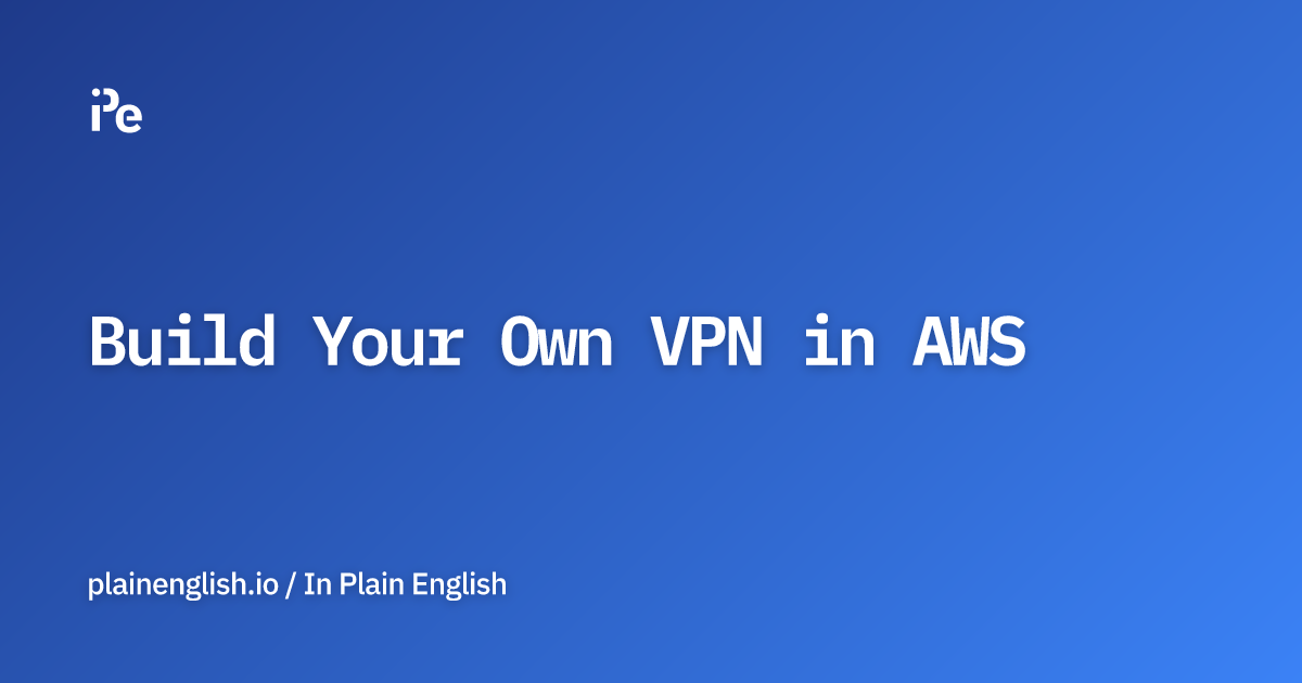 Build Your Own VPN in AWS