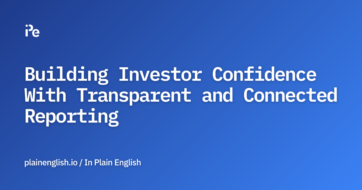 Building Investor Confidence With Transparent and Connected Reporting