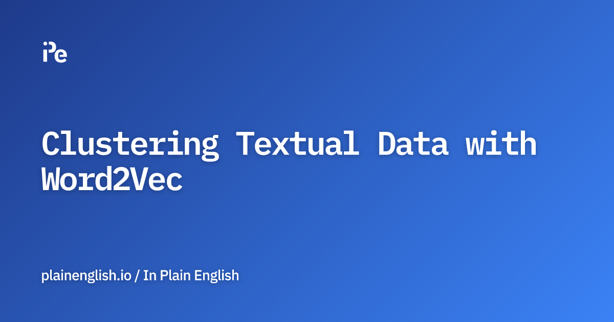 Clustering Textual Data with Word2Vec