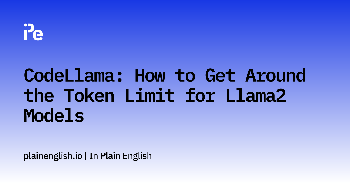 CodeLlama: How to Get Around the Token Limit for Llama2 Models