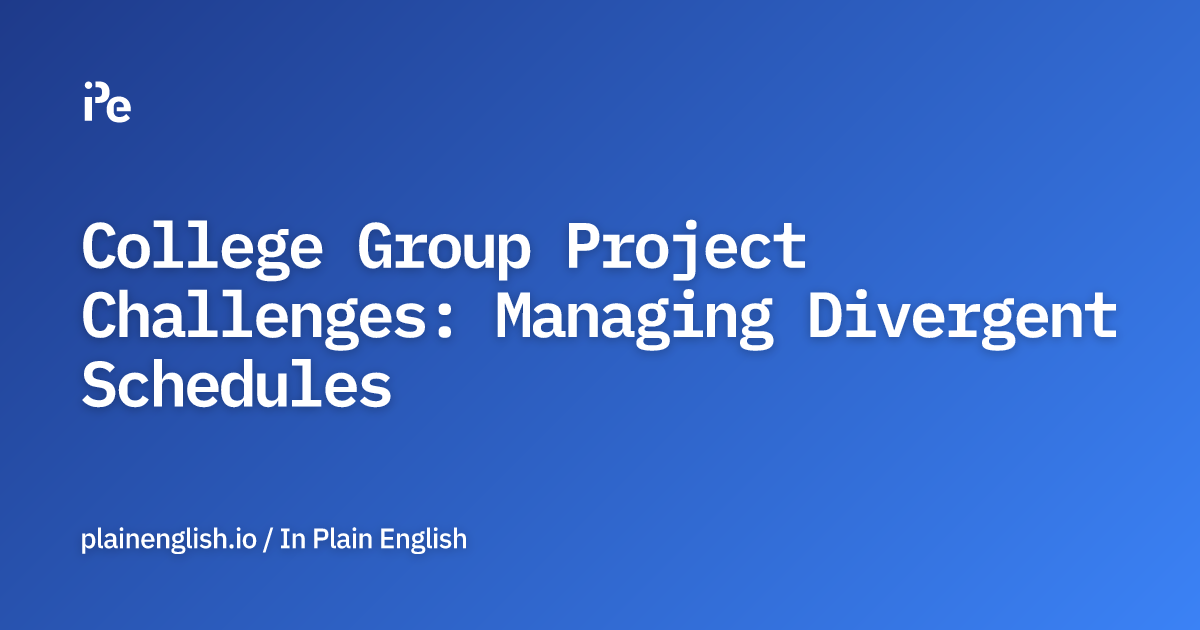 College Group Project Challenges: Managing Divergent Schedules