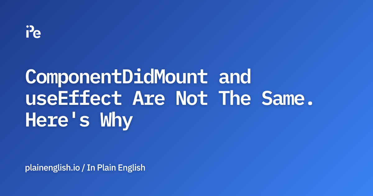 ComponentDidMount and useEffect Are Not The Same. Here's Why
