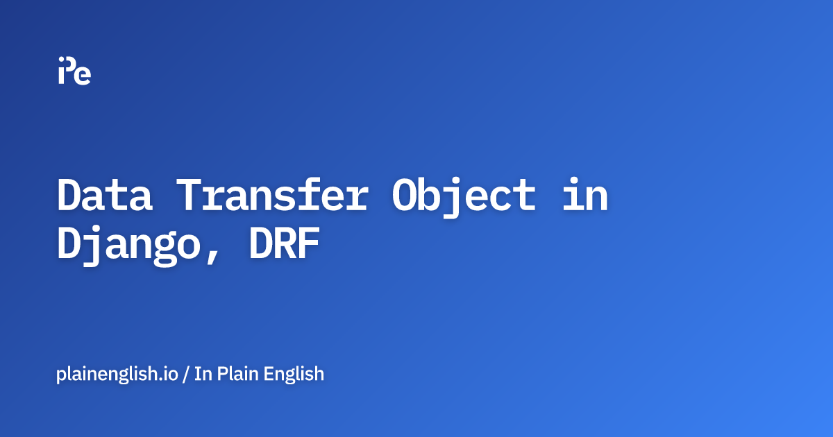 Data Transfer Object in Django, DRF