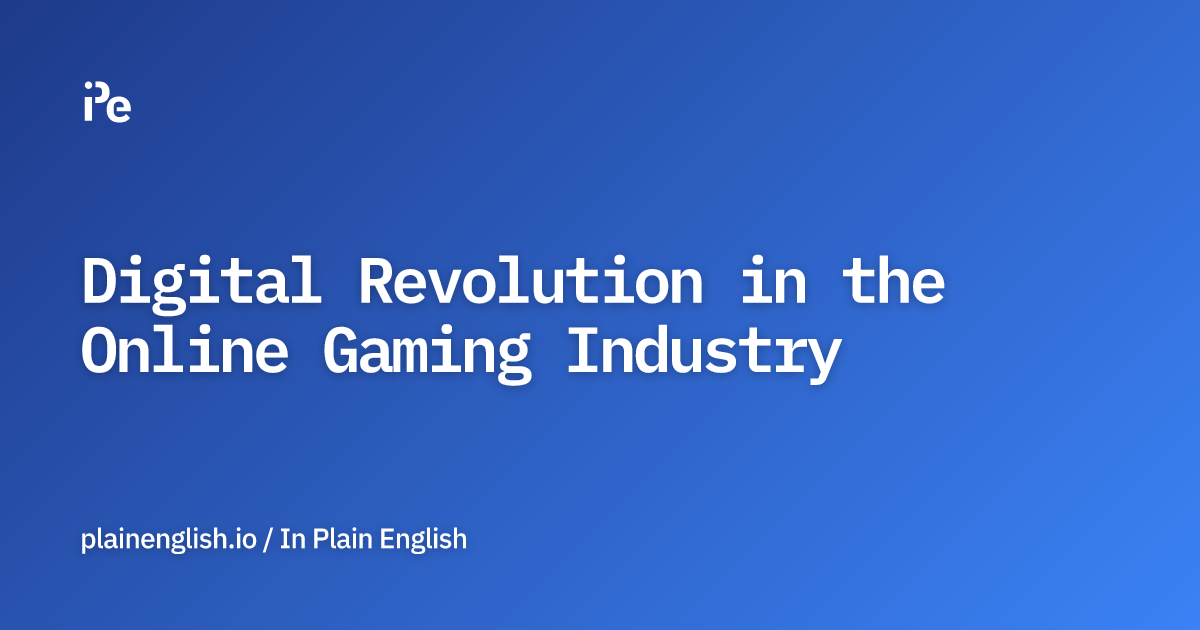 Digital Revolution in the Online Gaming Industry