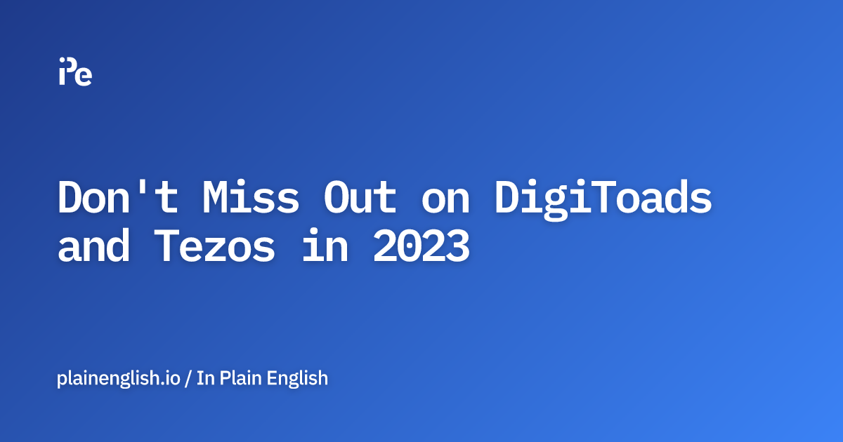 Don't Miss Out on DigiToads and Tezos in 2023