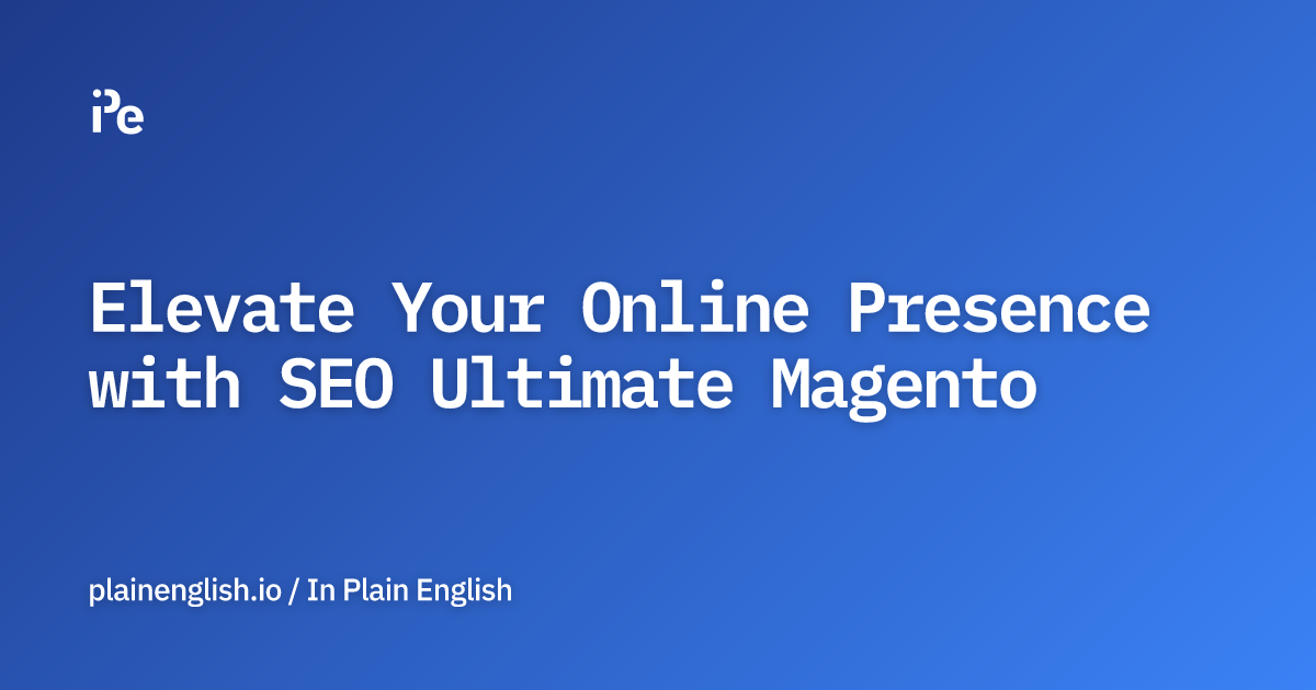 Elevate Your Online Presence with SEO Ultimate Magento