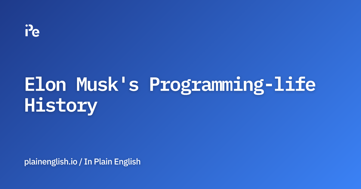 Elon Musk's Programming-life History