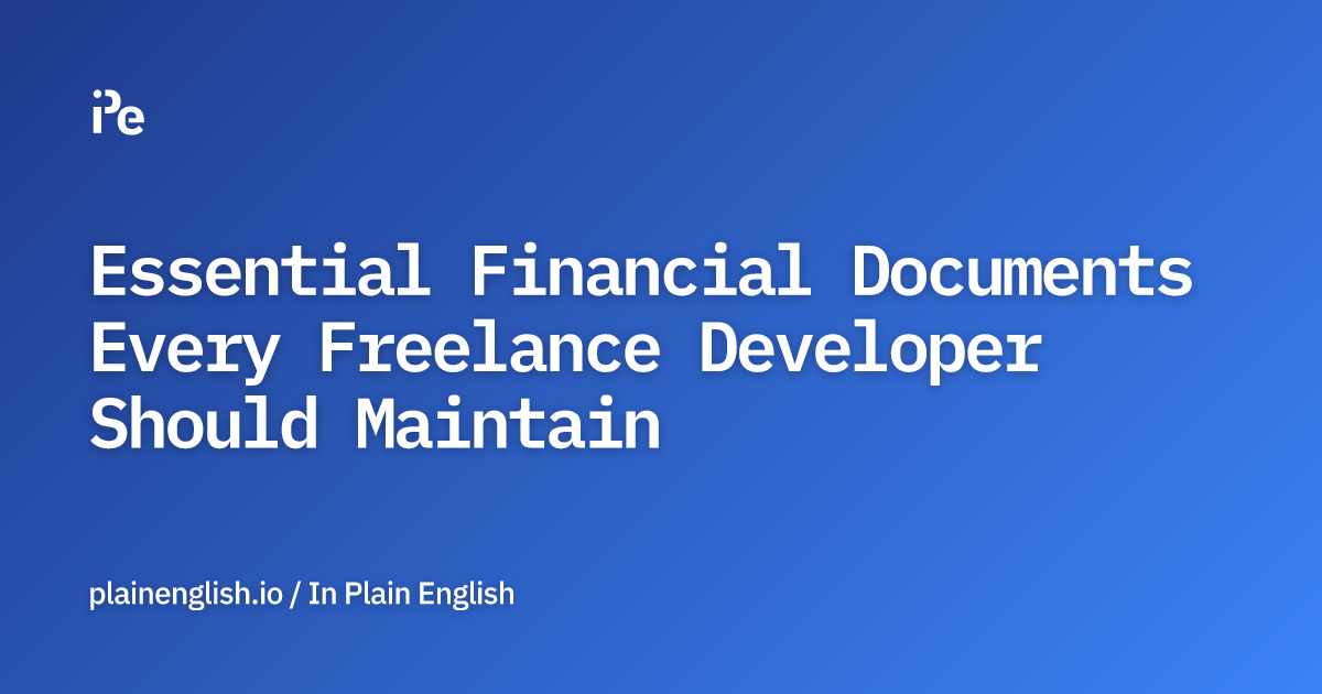 Essential Financial Documents Every Freelance Developer Should Maintain