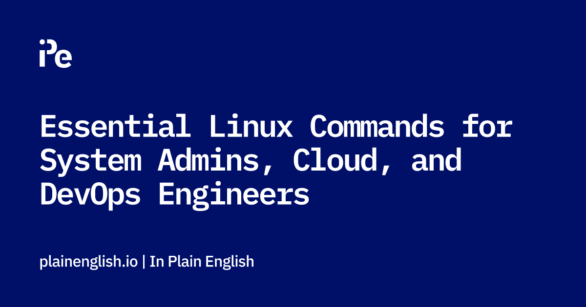 Essential Linux Commands For System Admins Cloud And Devops Engineers