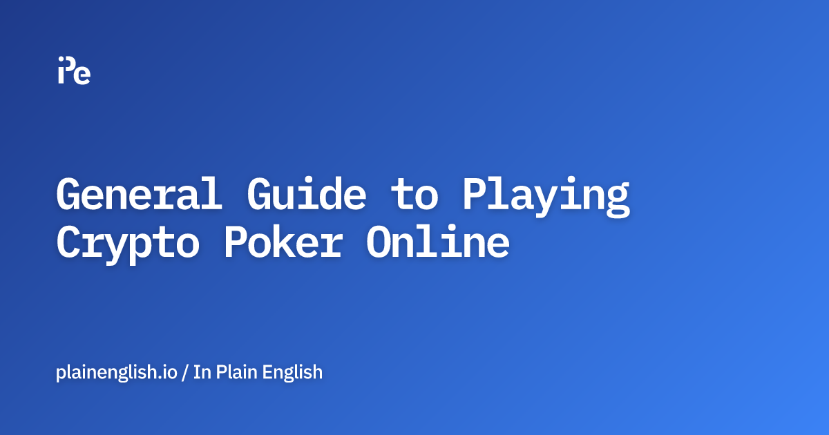 General Guide to Playing Crypto Poker Online