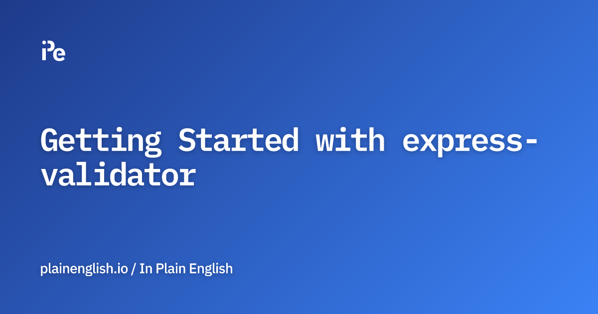 Getting Started with express-validator