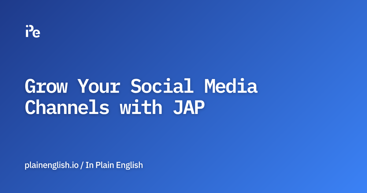 Grow Your Social Media Channels with JAP